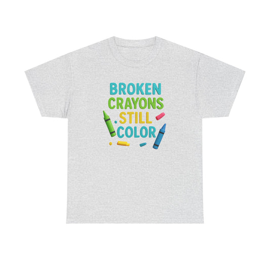 Broken Crayons Still Color T-Shirt, Inspirational Tee, Unisex Cotton Shirt, Gift for Educators, Kids Motivation Apparel