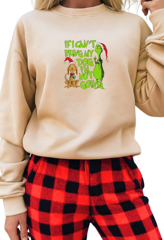 Grinch “If I Can’t Bring My Dog, I’m Not Going” Gildan Sweatshirt – Funny Christmas Dog Lover Pullover